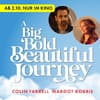 A BIG BOLD BEAUTIFUL JOURNEY