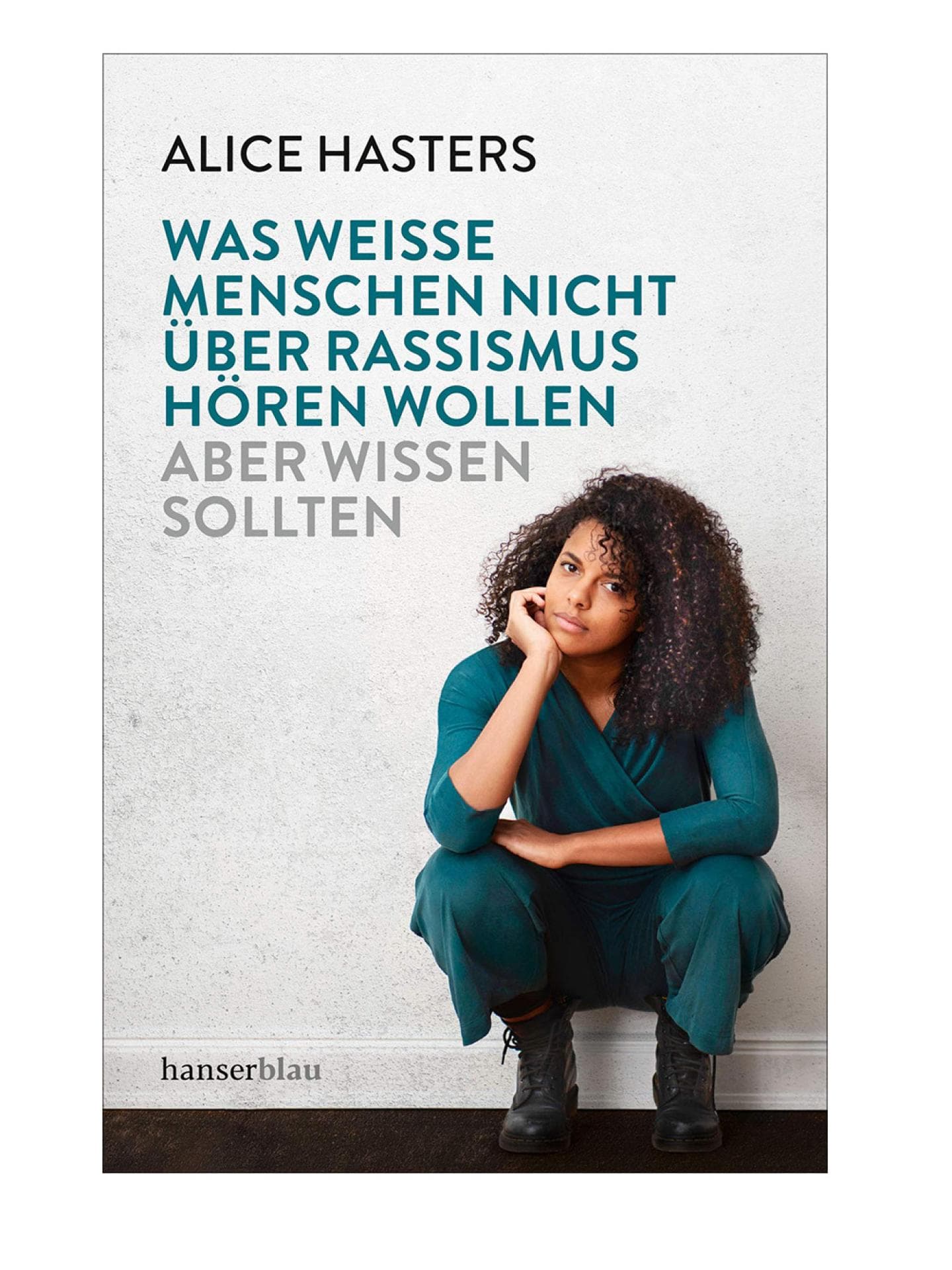 "Was weiße Menschen nicht über Rassismus hören wollen, aber wissen sollten" von Alice Hasters