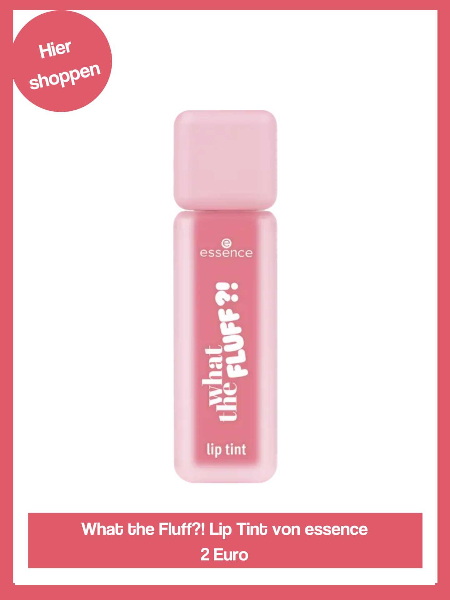 What the Fluff?! Lip Tint von Essence in einer rosanen Farbe.