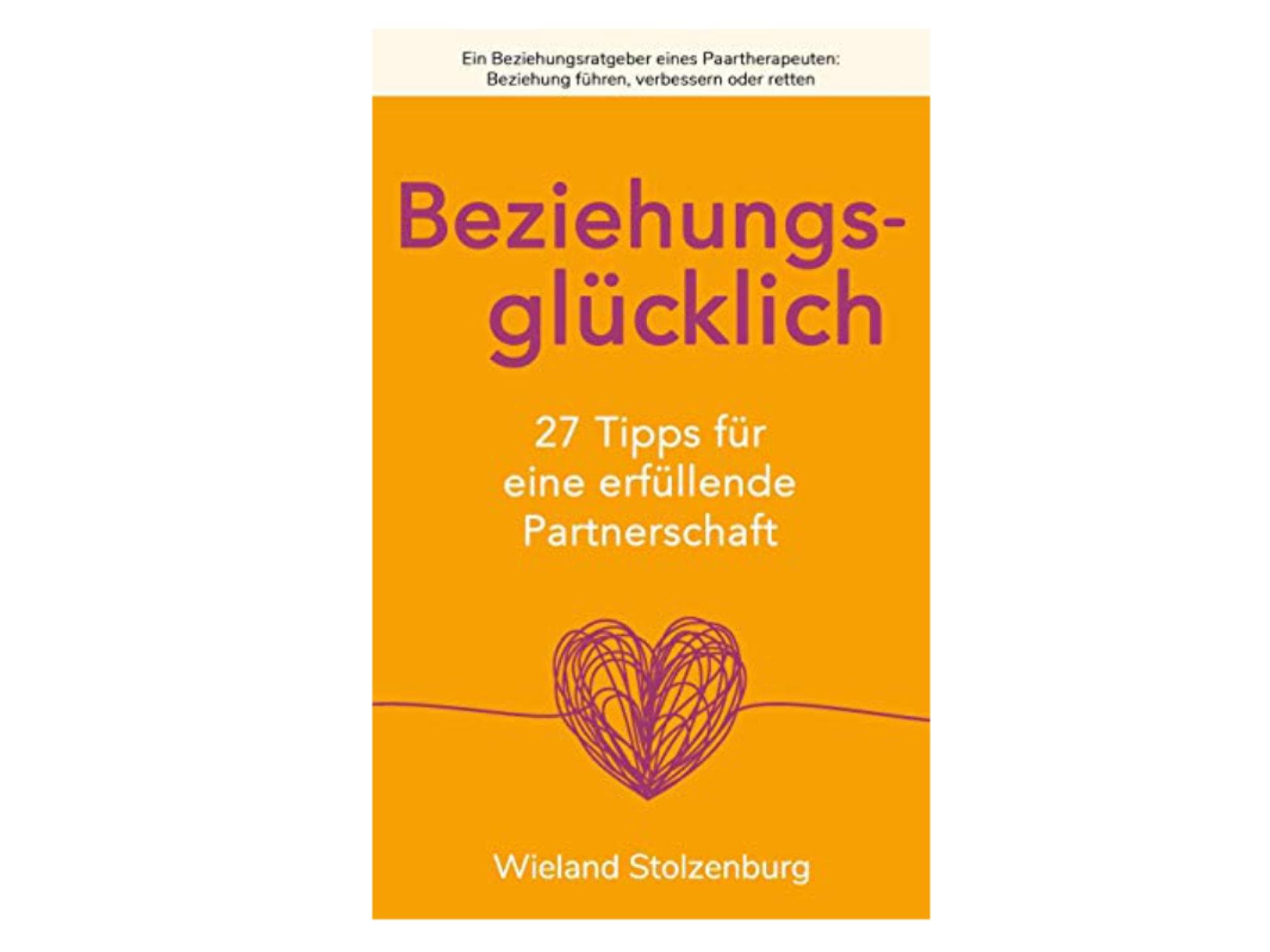 Beziehungsglücklich von Wieland Stolzenburg