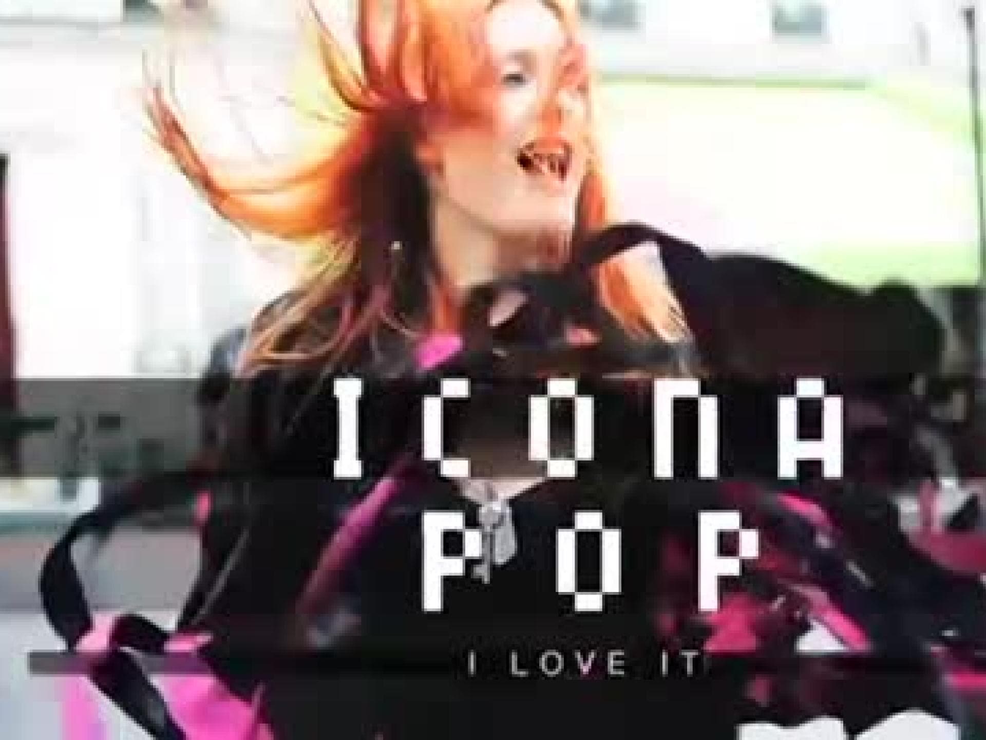 video-icona-pop-i-love-it-480x270-1733668.jpg