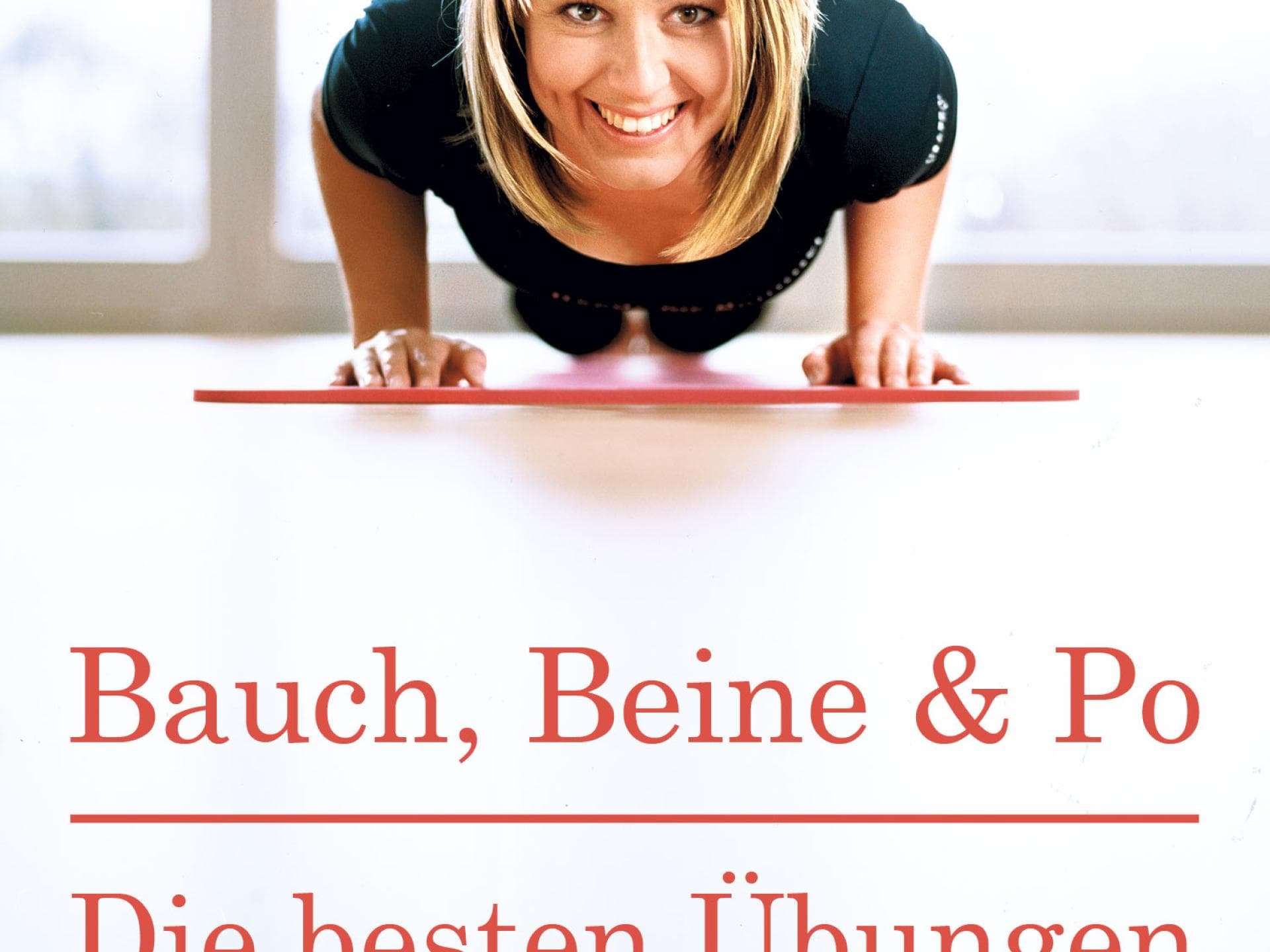 Bauch, Beine & Po: Die besten Übungen 