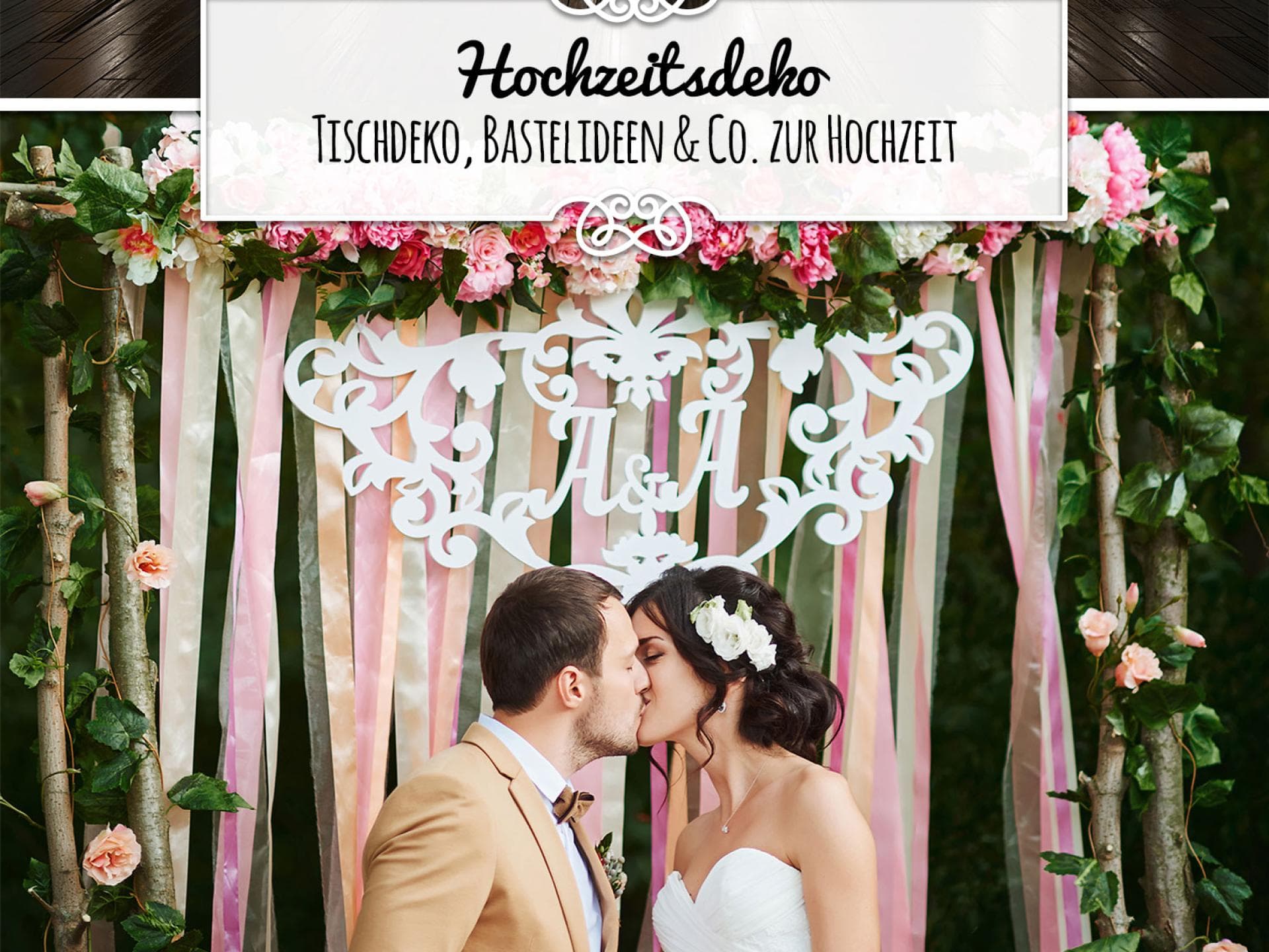 Hochzeitsdeko - Tischdeko, Bastelideen & Co. zur Hochzeit Hochzeitsdeko - Tischdeko, Bastelideen & Co. zur Hochzeit