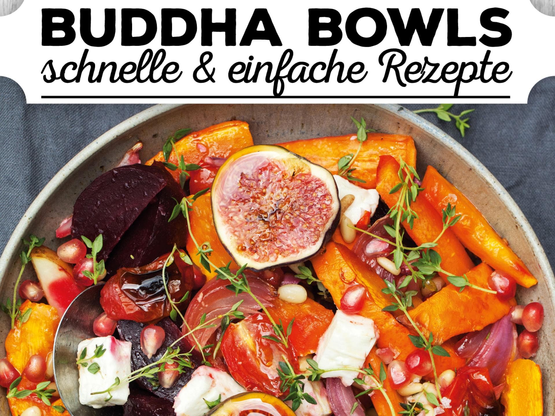 Buddha Bowl - schnelle & einfache Rezepte Buddha Bowl - schnelle & einfache Rezepte